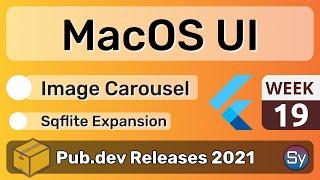 Flutter MacOS UI, Image Carousel & Co. - 19 - PUB.DEV RELEASES 2021