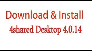 How To Download And Install 4shared Desktop 4.0.14