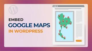 How to Embed Google Maps into WordPress | Easily Add Custom Google Maps with Multiple Pins