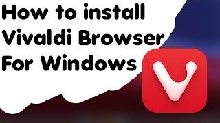 Let's Download and Install Vivaldi Browser