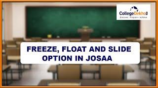 JoSAA Counselling 2021 Freeze, Float & Slide Option