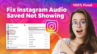 How to fix Instagram audio saved not showing 2024 (Step-by-Step Guide)