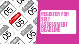 Register for Self Assessment Deadline - 5th October