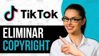 Cómo Eliminar El Copyright en TikTok de Forma Fácil Y Rápida 2024