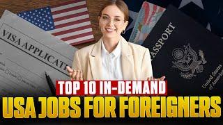 Top 10 In-Demand Jobs for Foreigners in USA 2025