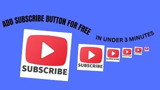 how to add subscribe button in your videos FREE- simple and quick under 3 minutes.