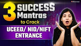 Top 3 Mantras to Conquer Design Entrance Exams | Crack UCEED, NIFT & NID Design Entrance Exams 