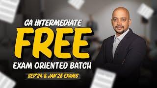 Free Exam Oriented Batch | CA Inter | Sep 24 and Jan 25