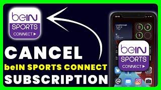 How to Cancel beIN SPORTS CONNECT Subscription