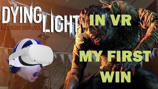 Dying Light In VR - My First Be The Zombie Win!