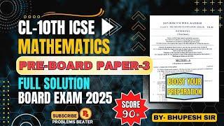 PRE-BOARD PAPER 3 || MATHEMATICS || CL-10TH || ICSE @problemsbeater