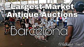 Barcelona Largest Market / Antique Auctions | Walking Tour / Barcelona - Onel's Travel Walker