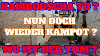 Nun doch wieder Kampot ? oder wo ist der Tom den abgeblieben?