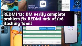 Redmi 13c 5g dm verify complete problem,And How to flash All Redmi MTK cpu V5/V6 MobilesTamil tutori