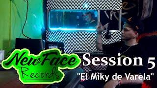 EL MIKY DE VARELA || NewFace Rec Music Sessions #5