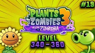 Plants vs. Zombies 3: Welcome to Zomburbia | Level 340 - 360 | ANDROID GAMEPLAY | #19