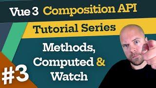 Vue 3 Composition API Tutorial #3 - Methods, Computed & Watch