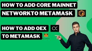 How to Add Core Network and Import Oex to Metamask