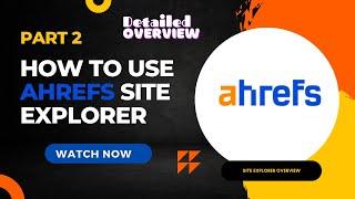 Ahrefs | How To Use Ahrefs Site Explorer | Deepak Kapoor