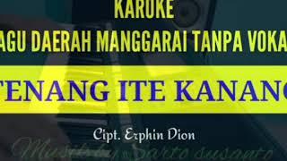 Karoke lagu Manggarai TENANG ITE KANANG || Erphin Dion ||  Musik By Sarto Susanto