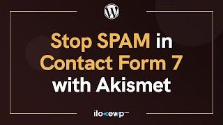 How to Stop Spam in Contact Form 7 with Akismet - WordPress Basics in 2022