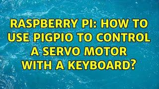 Raspberry Pi: How to use pigpio to control a servo motor with a keyboard?