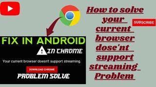 How to solve you current browser dose'nt support live streaming / current browser not support stream