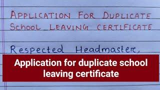 application for duplicate school leaving certificate to headmaster/school leaving certificate/