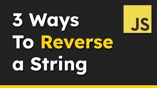 3 Different Ways to Reverse a String in JavaScript