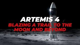 Artemis 4: The Future of Space Exploration is Here