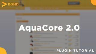 AquaCore 2.0 - Plugin Tutorial/Overview