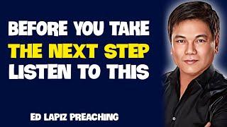 Ed Lapiz Preaching 2024  Before You Take The Next Step Listen To This 