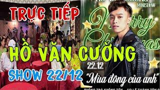 Trực Tiếp Hồ Văn Cường Show 22/12 Tại Phòng Trà Không Tên Cùng Fc Xanh Đọt Chuối