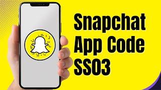 Snapchat App Code SS03 - How To Fix | Quick Solution