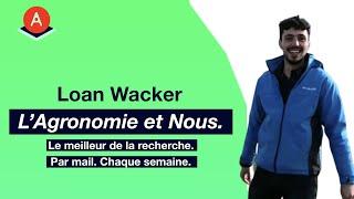 L'agronomie et Nous - Loan Wacker, AgroLeague.