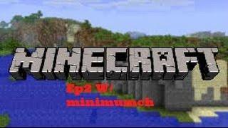 Minecraft Ep 2 W/minimunch