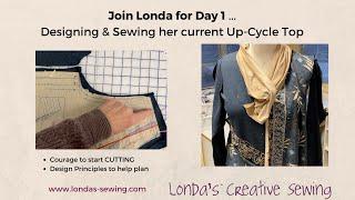 Day 1 of 3....Join Londa as she Designs & Sews on a new Up-Cycle Top