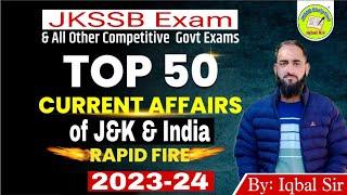 Top 50 Current Affairs 2023-24 Last One Year || JKSSB Current Affairs || J&K Current Affairs