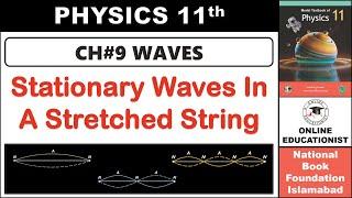 Stationary Waves In A Stretched String | Chapter 9 | Waves | Physics 11th | National Book Foundation