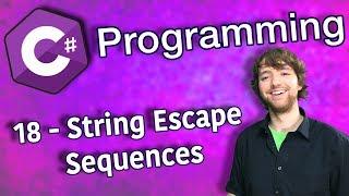 C# Programming Tutorial 18 - String Escape Sequences