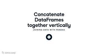 Concatenate DataFrames Together Vertically | Pandas