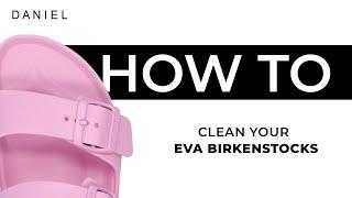 How To Clean Your EVA Birkenstocks