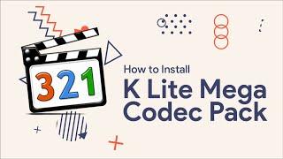 How to Download and Install K-Lite Codec Pack