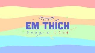 SEAN x @LuaOfficialMusic | EM THÍCH | [OFFICIAL MV LYRIC]