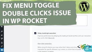 How to Fix Menu Toggle Double Clicks Issue Caused by Delay JavaScript Execution WP Rocket WordPress