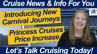 CRUISE NEWS! How Will Princess Price Increase Affect You? Introducing New Carnival Journeys!