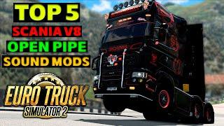 ETS2 1.49 TOP 5 SCANIA V8 OPEN PIPE SOUND MODS