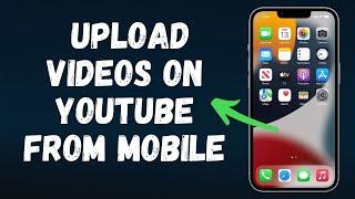 How to upload videos on YouTube from phone in 2024 (FULL GUIDE)