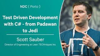 Test Driven Development with C# - from Padawan to Jedi - Scott Sauber - NDC Porto 2023