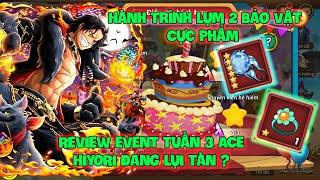 Huyền Thoại Hải Tặc - Hành Trình Lụm 2 Bảo Vật Cực Phẩm, Review Event Tuần 3 ACE HIYORI Đang Lụi Tàn